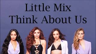 LITTLE MIX-THINK ABOUT US (LYRIC)