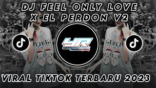 DJ FEEL ONLY LOVE X IMUT AISYAH X EL PERDON V2 • VIRAL TIKTOK TERBARU 2023 ( Yordan Remix Scr )