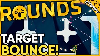 TARGET BOUNCE RUINS IT!! - Rounds