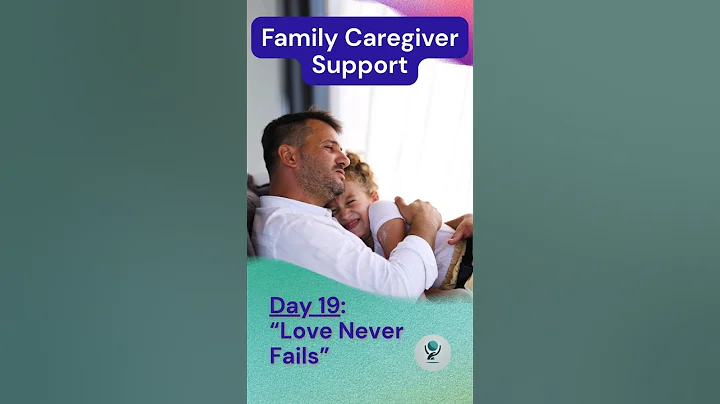 Day 19: Family Caregiver Support - Love Never Fails #familycaregiver #LoveNeverFails