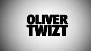 Oliver Twizt - Let Me See You Do It