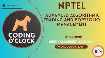 NPTEL Advanced Algorithmic Trading and Portfolio Management Week 1 QUIZ Solution July-October 2025