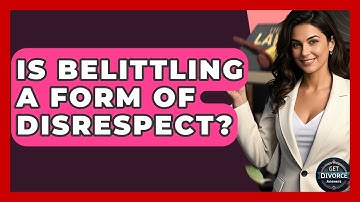 Is Belittling A Form Of Disrespect? - Get Divorce Answers