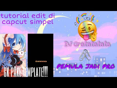 tutorial edit di capcut DJ Gratatatata simpel!!