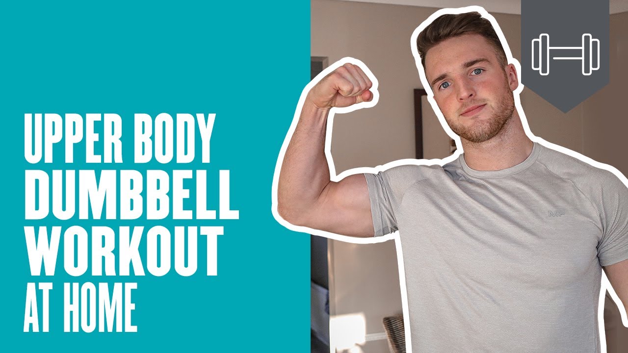 Комплексная тренировка верхней части тела с гантелями дома | Myprotein