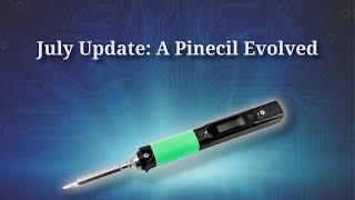 July Update: A Pinecil Evolved