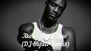 Akon - Right Now (DJ Safiter Remix) Trend music 2022