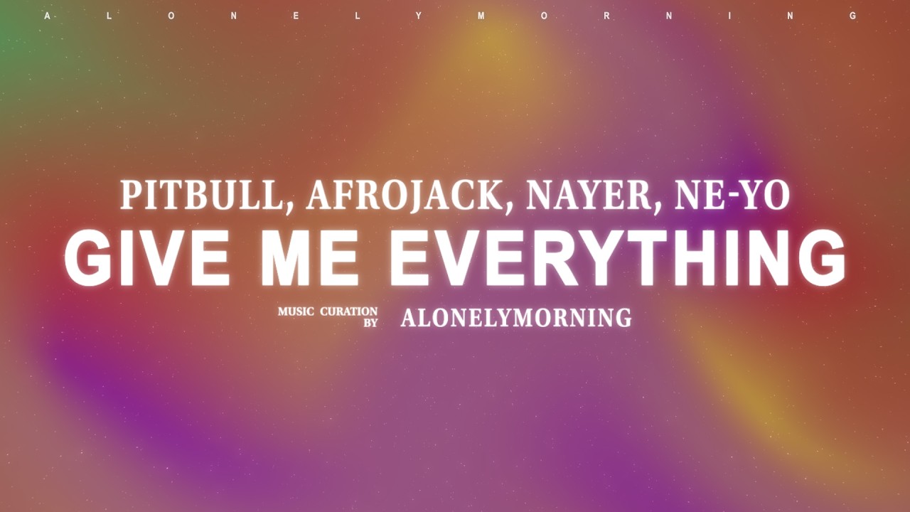 Pitbull, Ne-Yo, AFROJACK, Nayer - Give Me Everything (Lyrics)