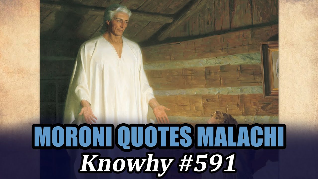 Why Did Moroni Quote Malachi about Elijah’s Coming? (Knowhy 591) YouTube