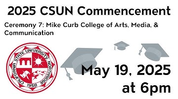 2025 CSUN Commencement: Mike Curb College of Arts, Media, & Communication