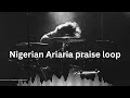 Nigerian Ariaria Praise Loop.