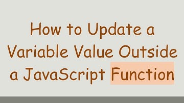 How to Update a Variable Value Outside a JavaScript Function