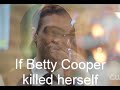 If Betty Killed herself (Riverdale AU)