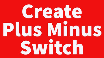 Create Plus Minus Switch