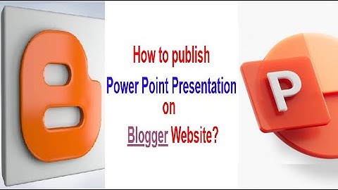 How to Publish PowerPoint Presentation on Blogger Website