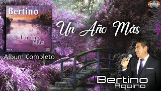 Bertino Aquino / Un Año Mas (Album Completo)