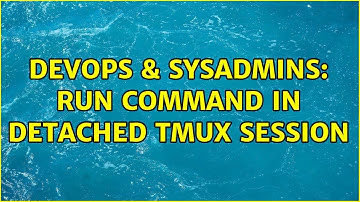 DevOps & SysAdmins: Run command in detached tmux session