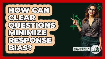 How Can Clear Questions Minimize Response Bias?