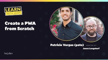 Create a PWA from Scratch (with Patricio Vargas) — Learn With Jason