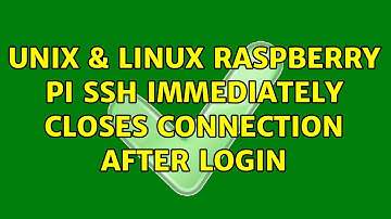 Unix & Linux: Raspberry Pi SSH immediately closes connection after login (2 Solutions!!)