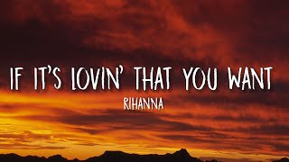 rihanna - if it's lovin' that you want (lyrics) | so just call me whenever your lonely