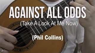 Against All Odds (Take A Look At Me Now) - Phil Collins | classical guitar chords