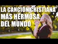 MÚSICA CRISTIANA QUE LEVANTA EL ÁNIMO 2023 - ADORACIÓN EXTREMA A DIOS