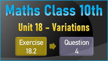 NEW Math 10th Exercise 18.2 Q.4 | VARIATIONS | #directvariation #indirectvariation