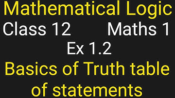 mathematical logic Ex 1.2 Q1 class 12 | truth tables logic and truth value in hindi | shortcut
