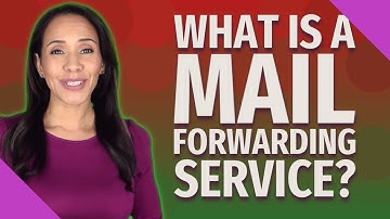 What is a mail forwarding service?