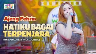 HATIKU BAGAI TERPENJARA - AJENG FEBRIA ft. OM NIRWANA | LIVE MUSIC | VERSI KOPLO
