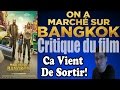 On a march sur bangkok ca vient de sortir