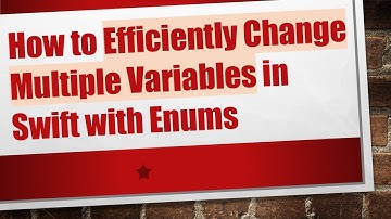 How to Efficiently Change Multiple Variables in Swift with Enums