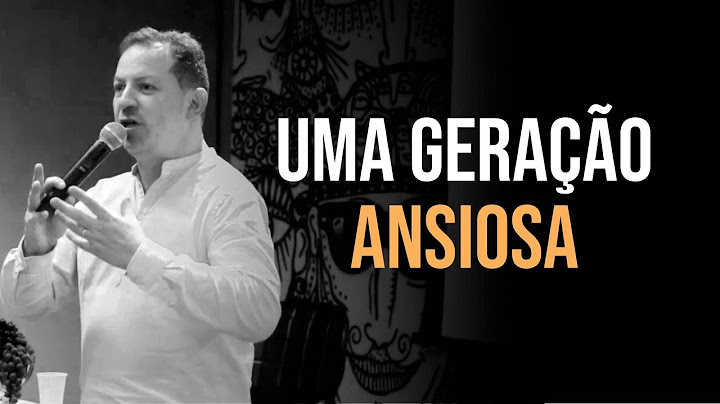 Por esse motivo temos uma geração ansiosa!