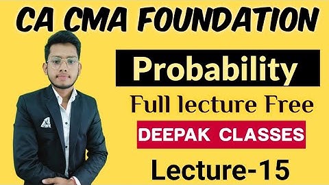 Probability class 15 || CMA FOUNDATION || CA FOUNDATION || DEEPAK CLASSES