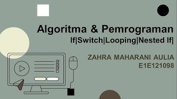 [Algoritma dan Pemograman] { || IF | SWITCH | LOOPING | NESTED IF } E1E121098_ZAHRA MAHARANI AULIA