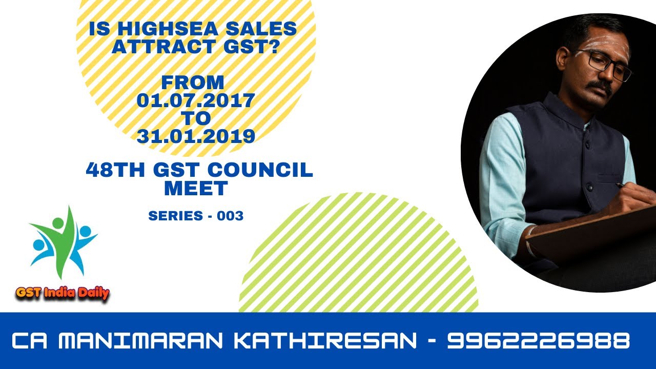 High sea Sales Attract GST Supply Of Warehoused Goods Before Home what-is-high-sea-sales-in-import-export-business-by-sagar-agravat