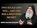 TWO SOULS LOVE YOU.... AND ONE HAS A SHOCKING SECRET!... || Bishop Mar Mari Emmanuel