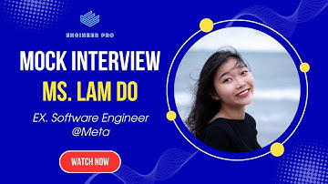 Mock interview cùng chị Lam Đỗ - ex-SWE tại Meta UK (Lần 3)