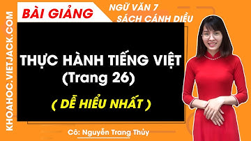 Thực hành tiếng Việt trang 26 | Ngữ văn 7 Cánh diều | Bài 1 (DỄ HIỂU NHẤT)