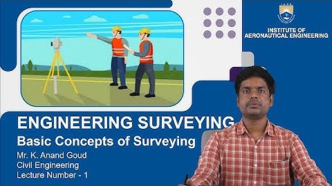 Basic Concepts of Surveying by Mr. K Anand Goud