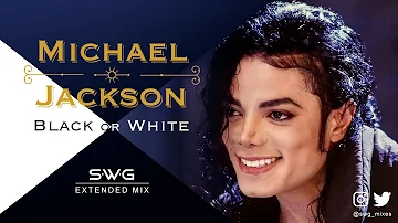 BLACK OR WHITE (SWG Extended Mix) - MICHAEL JACKSON (Dangerous)