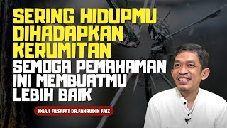 Ngaji Filsafat | Jangan Persulit Hidup dengan Pikiran pikiran buntu mu| Dr.Fahruddin Faiz