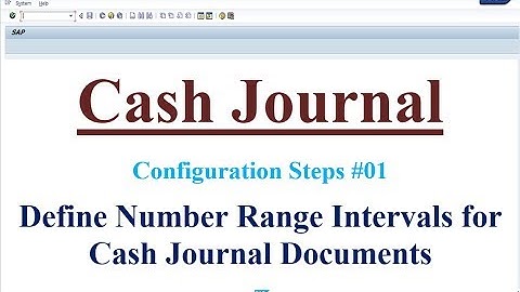 Cash Journal Config Steps #01 Define Number Range Intervals for Cash Journal Documents
