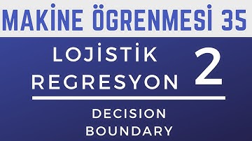 LOJİSTİK REGRESYON 2  - MAKİNE ÖĞRENMESİNE GİRİŞ - 35