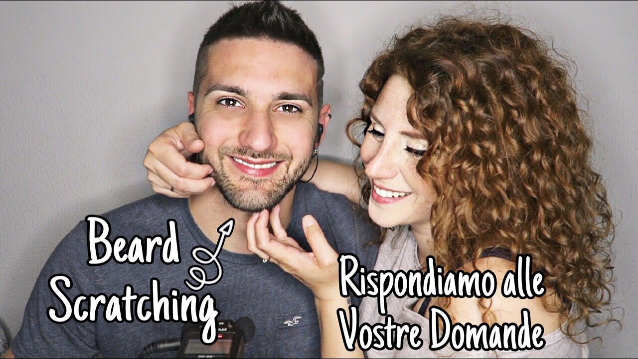 ASMR ita ||🧔🏽BEARD SCRATCHING mentre RISPONDIAMO ALLE VOSTRE DOMANDE ❤️