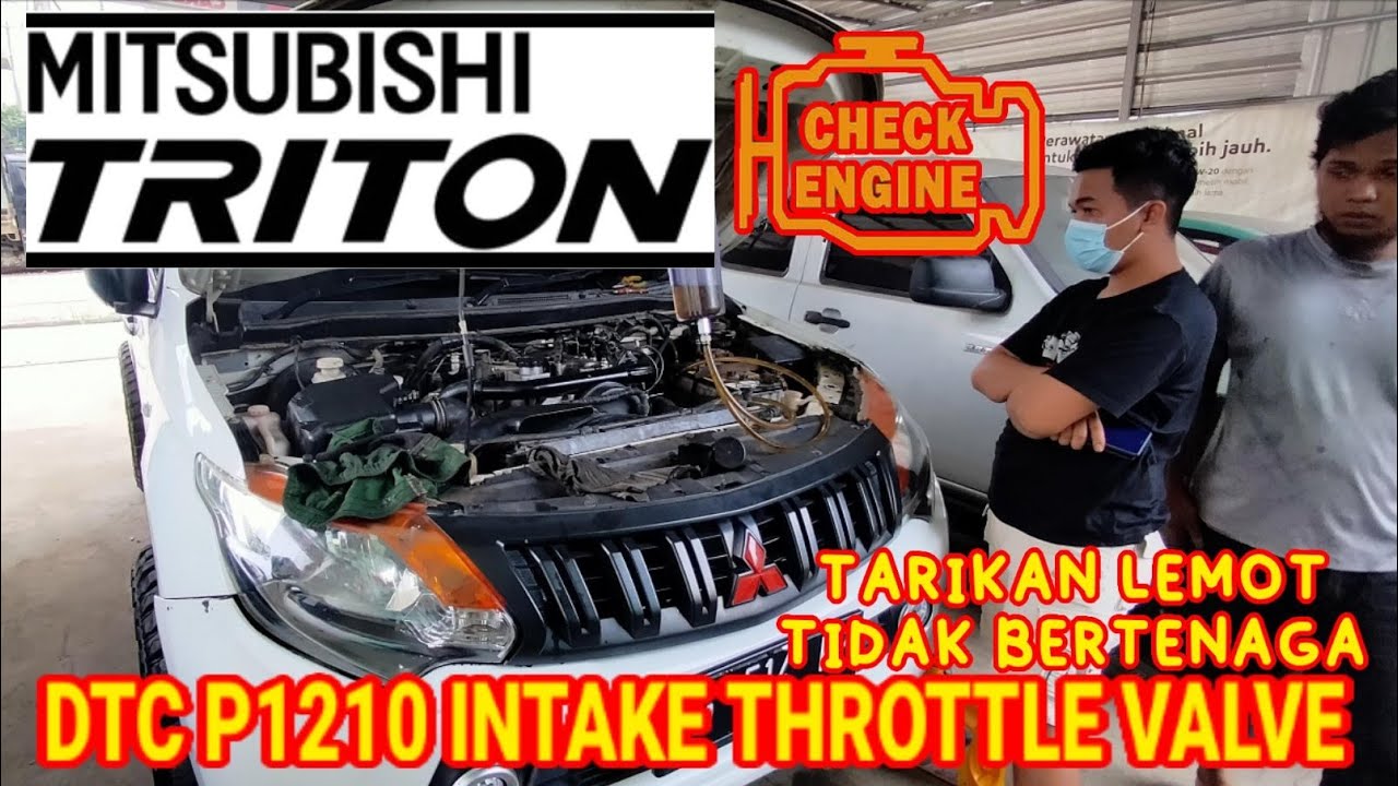 MITSUBISHI TRITON DTC P1210 INTAKE THROTTLE VALVE PENYEBAB TARIKAN MENJADI BERAT DAN LOYO