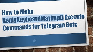 How to Make ReplyKeyboardMarkup() Execute Commands for Telegram Bots News