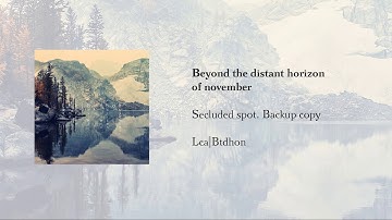 Secluded spot. Backup copy - Beyond the distant horizon of november (Official Audio)