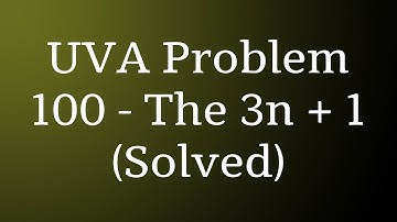 UVA Problem : 100 - The 3n + 1 problem (Solved)